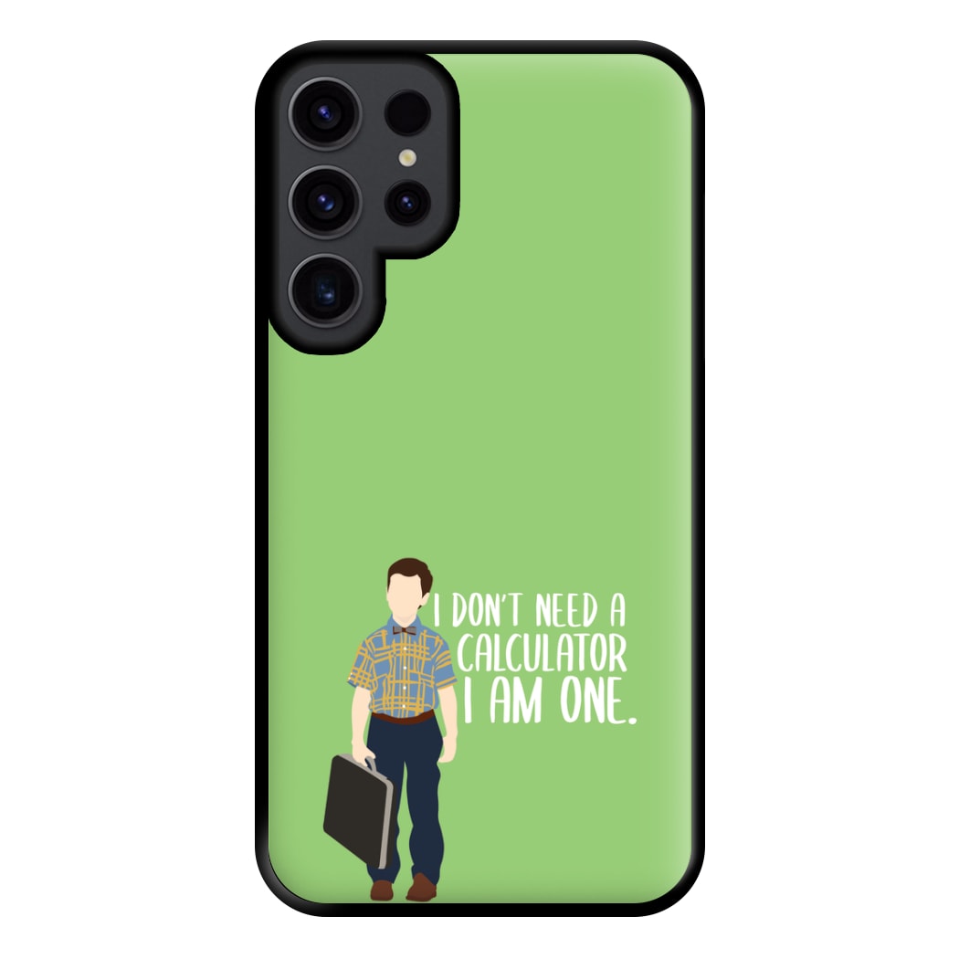 I Don't Need A Calculator - Sheldon Phone Case for Galaxy S23 Ultra