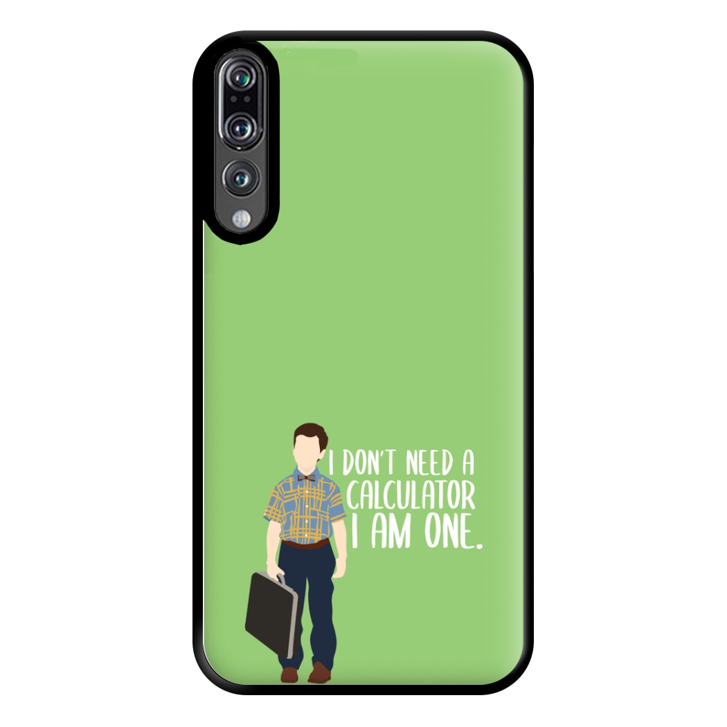 I Don't Need A Calculator - Sheldon Phone Case for Huawei P20 Pro