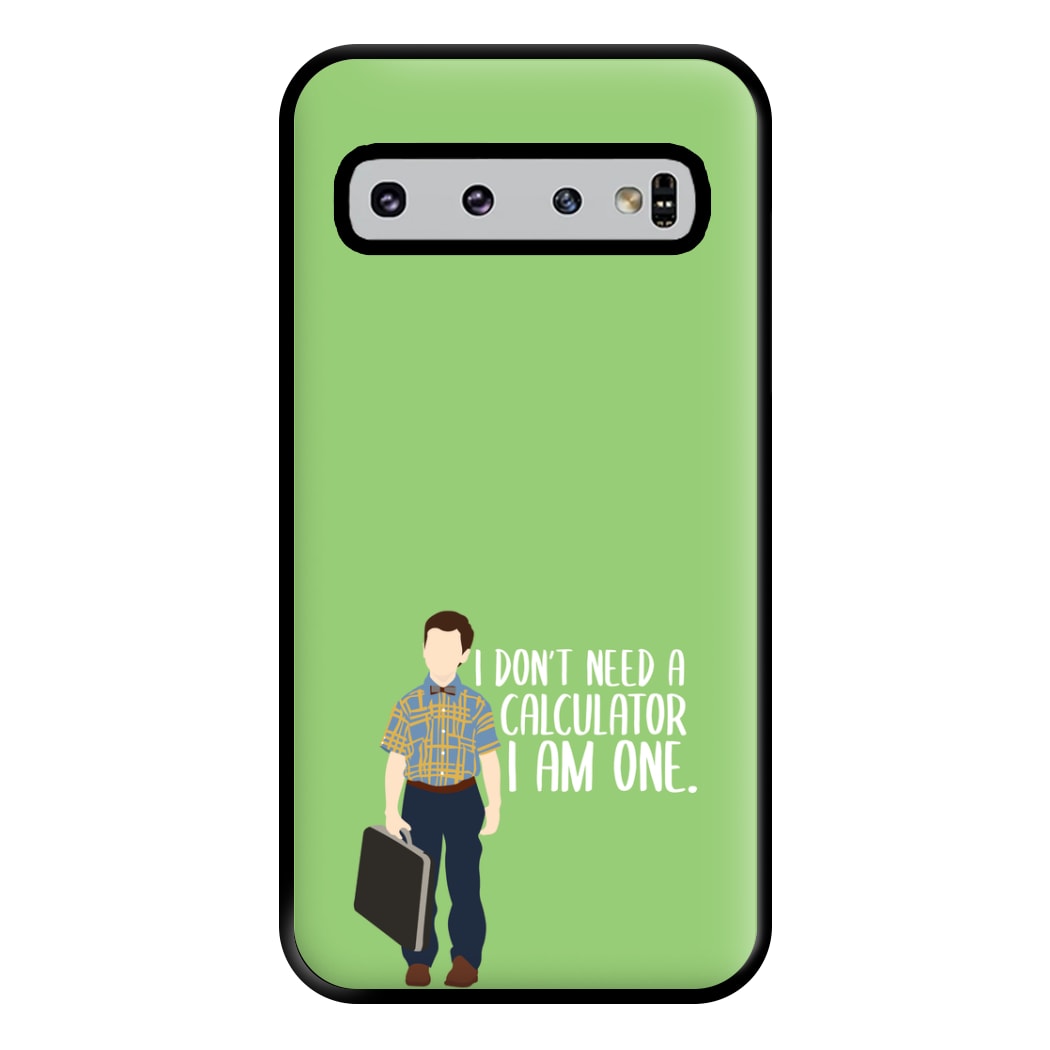 I Don't Need A Calculator - Sheldon Phone Case for Galaxy S10 Plus