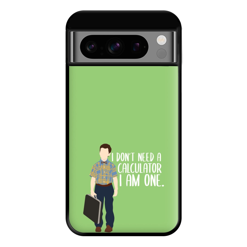 I Don't Need A Calculator - Sheldon Phone Case for Google Pixel 8 Pro