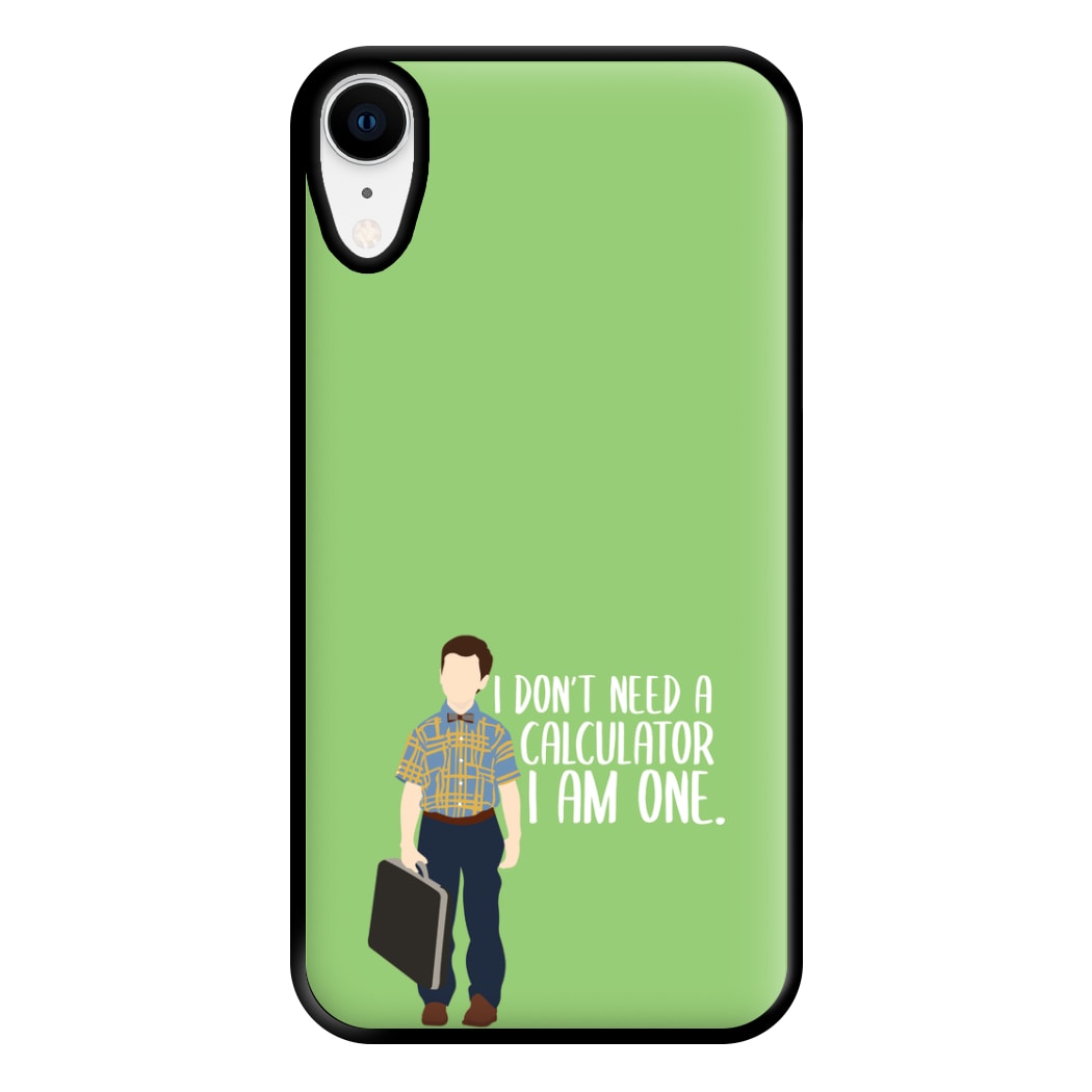 I Don't Need A Calculator - Sheldon Phone Case for iPhone XR