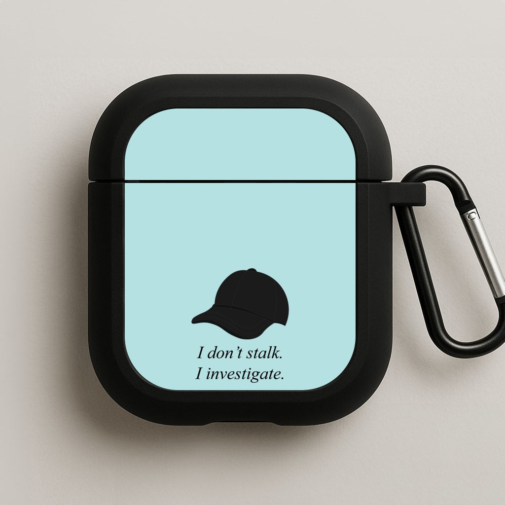 I Don't Stalk, I Investigate AirPods Case