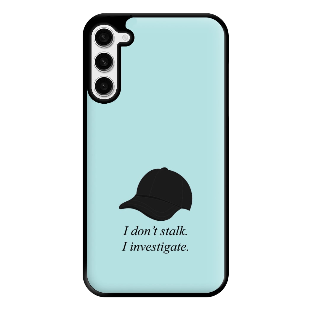 I Don't Stalk, I Investigate Phone Case for Galaxy S23 Plus