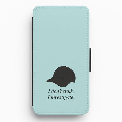 I Don't Stalk, I Investigate Flip / Wallet Phone Case