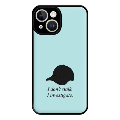 I Don't Stalk, I Investigate Phone Case for iPhone 14