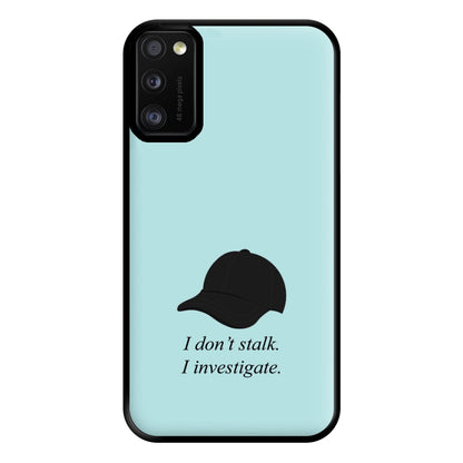 I Don't Stalk, I Investigate Phone Case for Galaxy A41