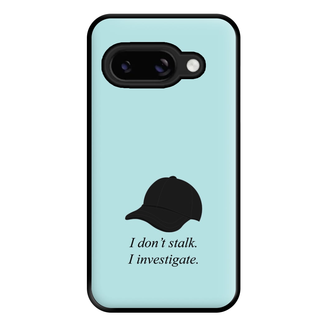 I Don't Stalk, I Investigate Phone Case for Google Pixel 8a