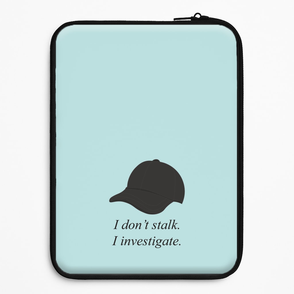 I Don't Stalk, I Investigate Laptop Sleeve