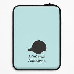 I Don't Stalk, I Investigate Universal Laptop Sleeve
