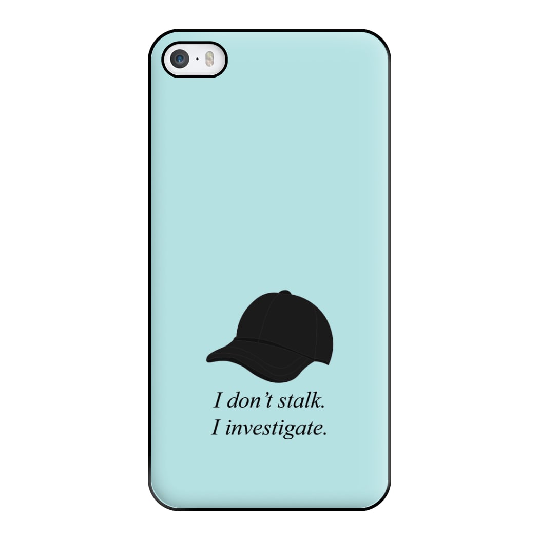 I Don't Stalk, I Investigate Phone Case for iPhone 5 / 5s / SE 2016