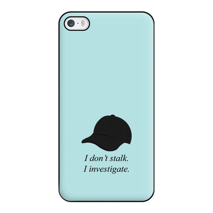 I Don't Stalk, I Investigate Phone Case for iPhone 5 / 5s / SE 2016