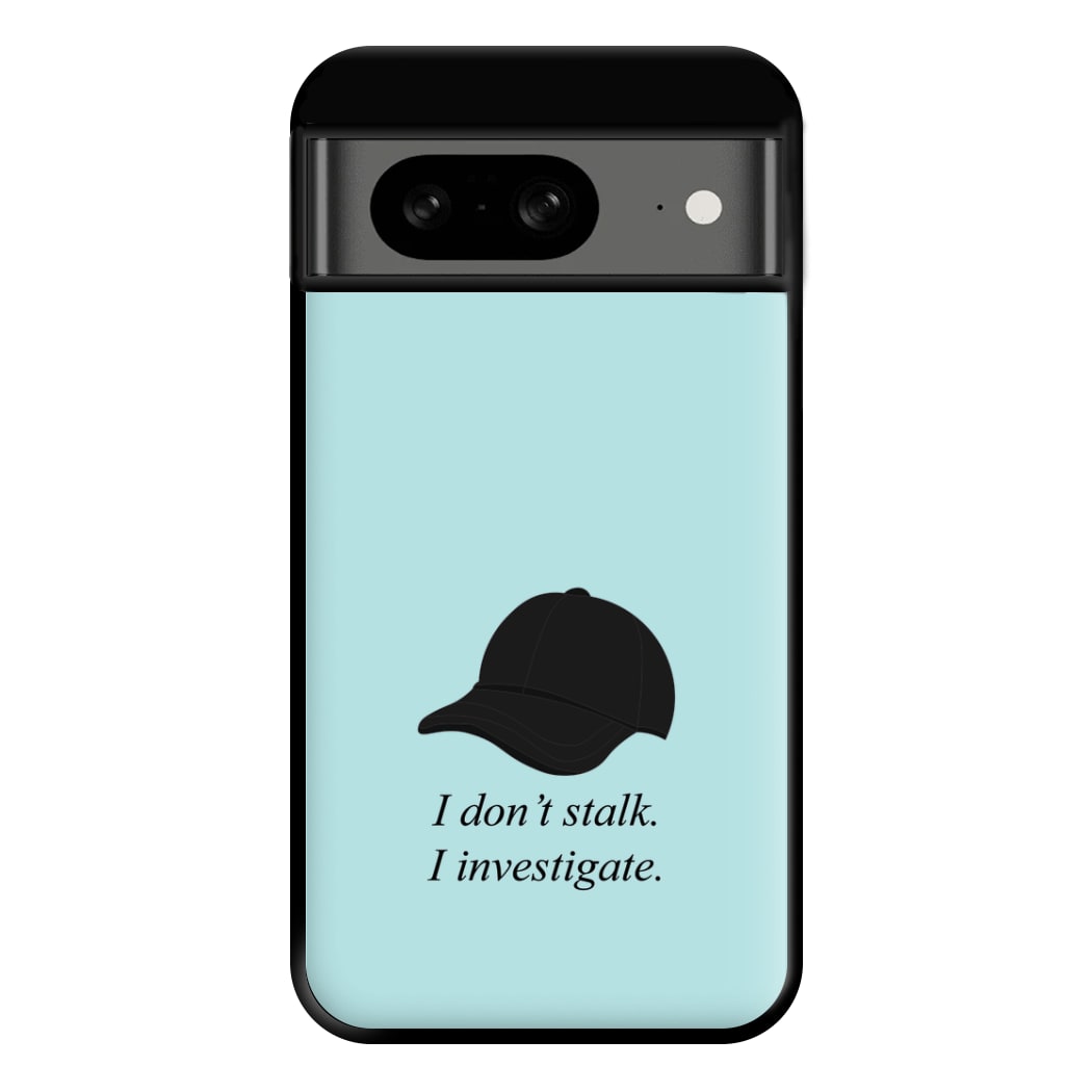 I Don't Stalk, I Investigate Phone Case for Google Pixel 8