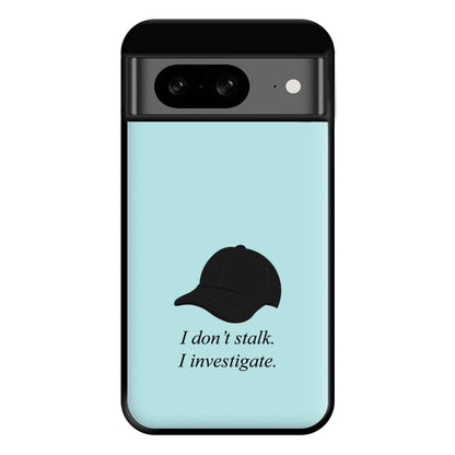 I Don't Stalk, I Investigate Phone Case for Google Pixel 8
