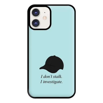 I Don't Stalk, I Investigate Phone Case for iPhone 11
