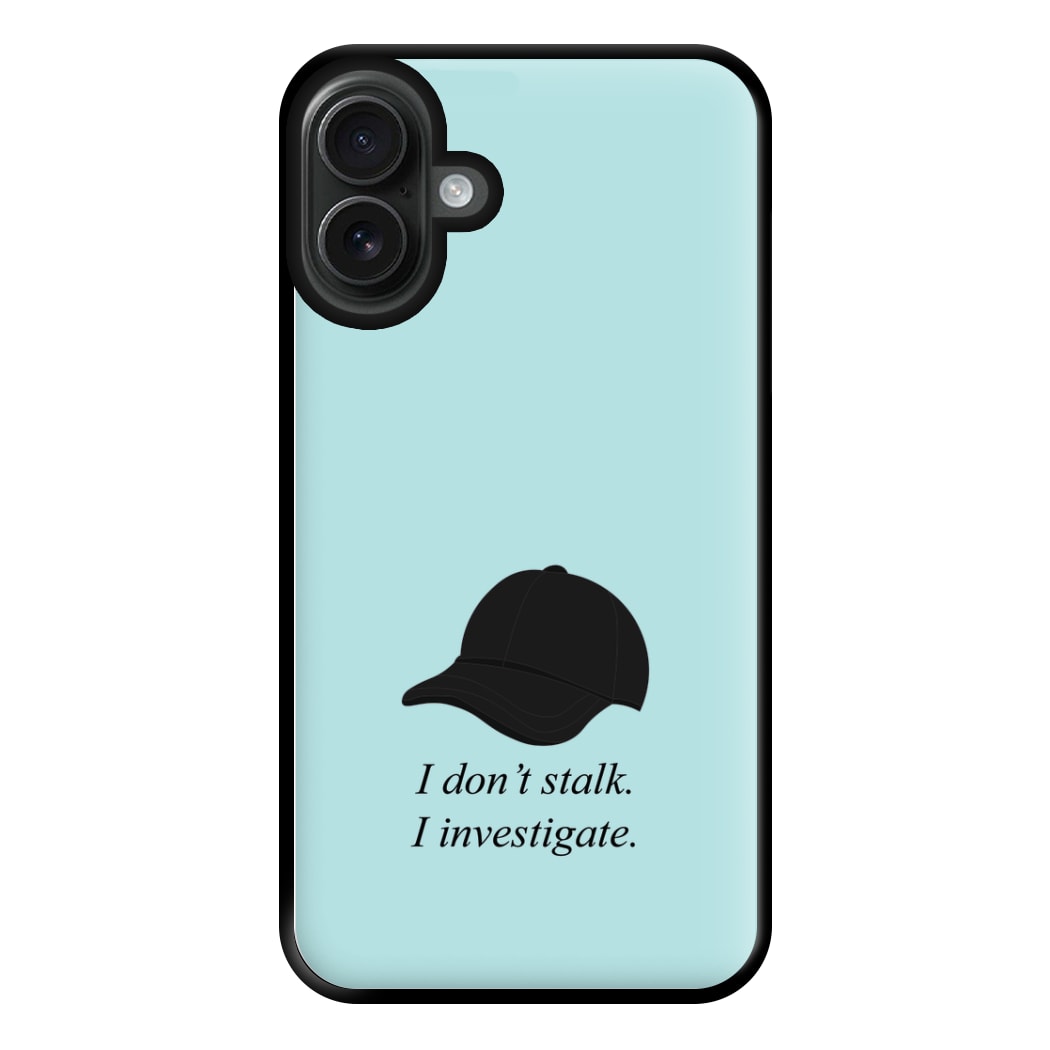 I Don't Stalk, I Investigate Phone Case for iPhone 16 Plus