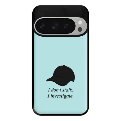 I Don't Stalk, I Investigate Phone Case for Google Pixel 9 Pro XL