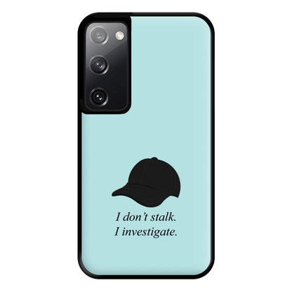 I Don't Stalk, I Investigate Phone Case for Galaxy S20