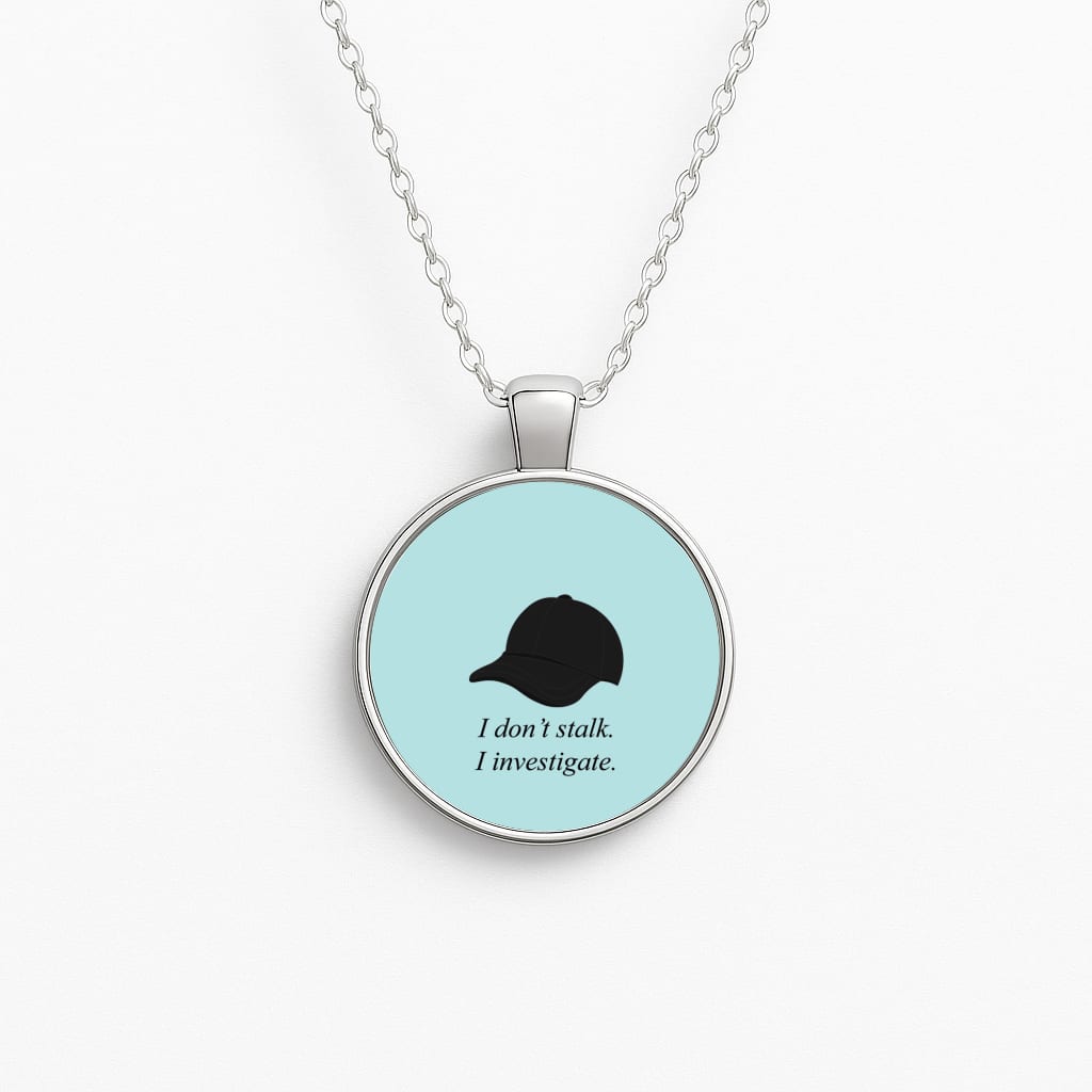 I Don't Stalk, I Investigate Necklace