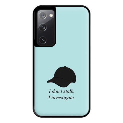 I Don't Stalk, I Investigate Phone Case for Galaxy S20FE