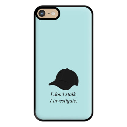 I Don't Stalk, I Investigate Phone Case for iPhone 6 / 7 / 8 / SE