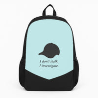 I Don't Stalk, I Investigate Backpack