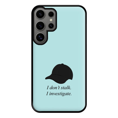 I Don't Stalk, I Investigate Phone Case for Galaxy S24 Ultra