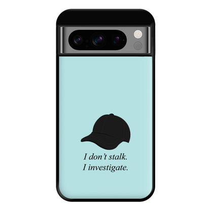 I Don't Stalk, I Investigate Phone Case for Google Pixel 8 Pro