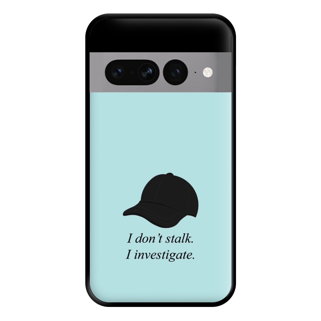 I Don't Stalk, I Investigate Phone Case for Google Pixel 7 Pro