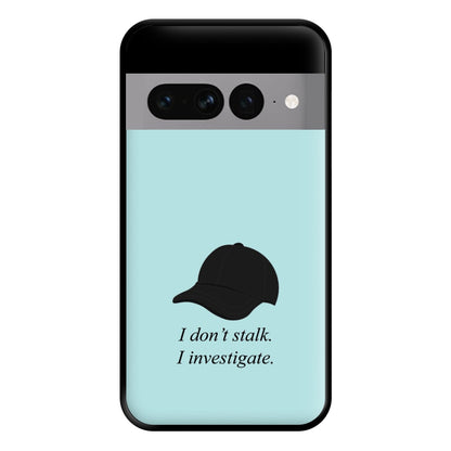 I Don't Stalk, I Investigate Phone Case for Google Pixel 7 Pro