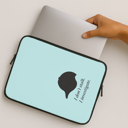 I Don't Stalk, I Investigate MacBook Case