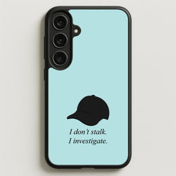 I Don't Stalk, I Investigate Phone Case for Galaxy S25FE