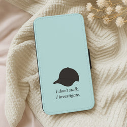 I Don't Stalk, I Investigate Wallet Phone Case
