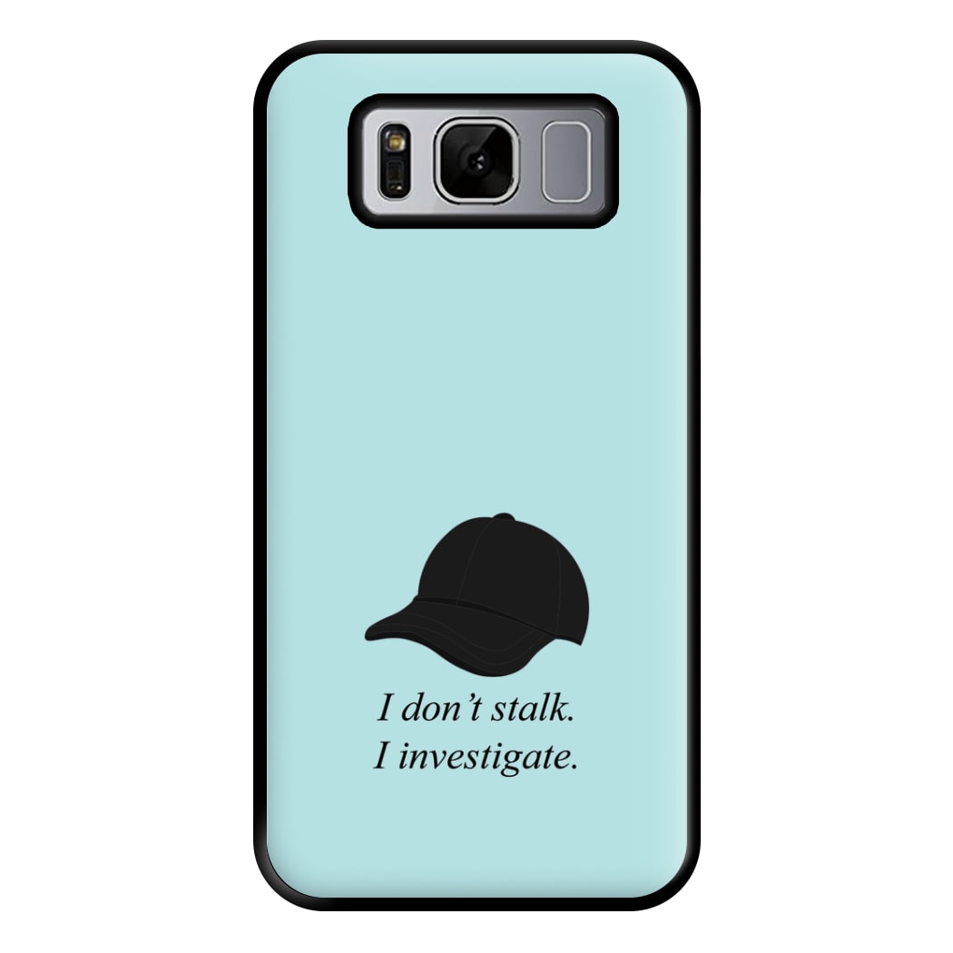 I Don't Stalk, I Investigate Phone Case for Galaxy S8 Plus