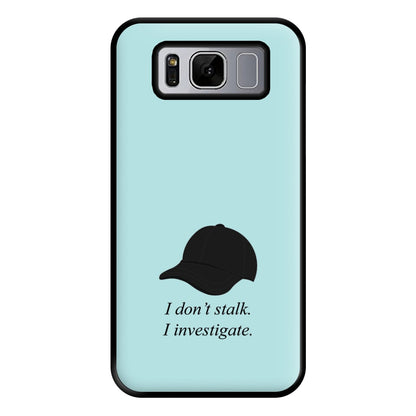 I Don't Stalk, I Investigate Phone Case for Galaxy S8 Plus