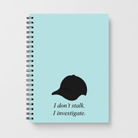 I Don't Stalk, I Investigate Notebook