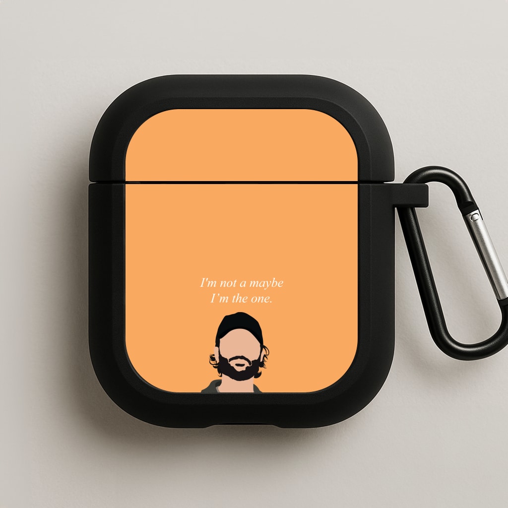 I'm Not A Maybe, I'm The One AirPods Case