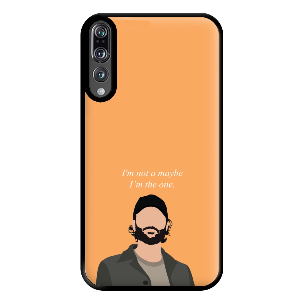 I'm Not A Maybe, I'm The One Phone Case for Huawei P20 Pro