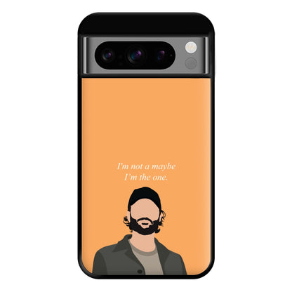 I'm Not A Maybe, I'm The One Phone Case for Google Pixel 8 Pro