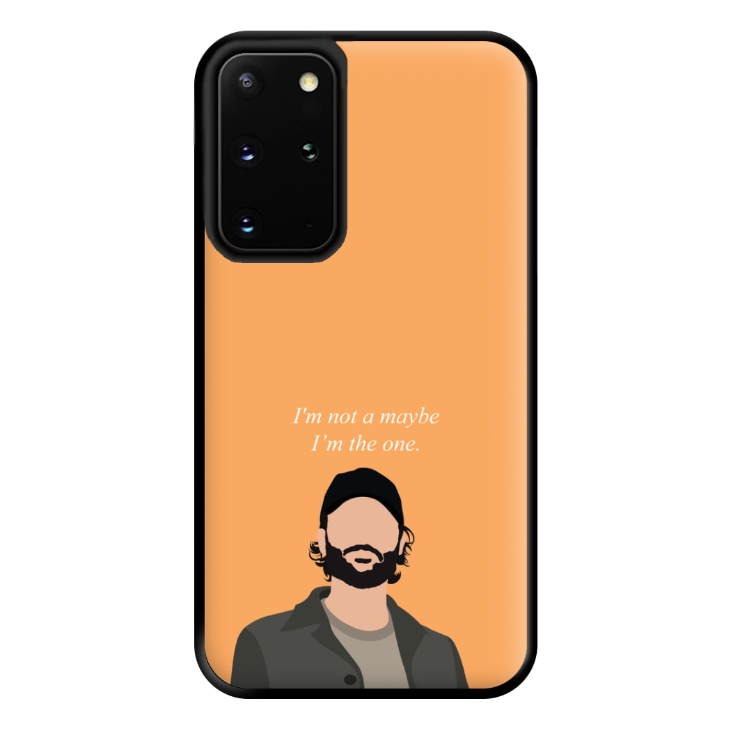 I'm Not A Maybe, I'm The One Phone Case for Galaxy S20 Plus