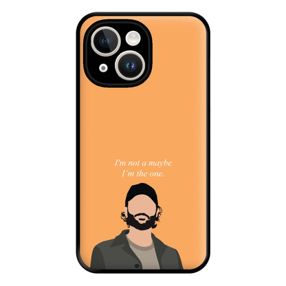 I'm Not A Maybe, I'm The One Phone Case for iPhone 14 Plus