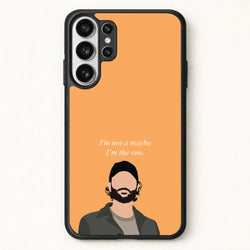 I'm Not A Maybe, I'm The One Phone Case for Galaxy S26 Ultra