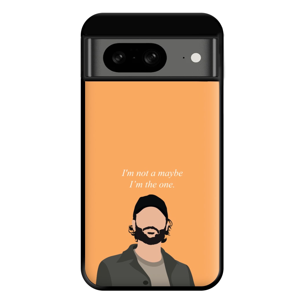 I'm Not A Maybe, I'm The One Phone Case for Google Pixel 8