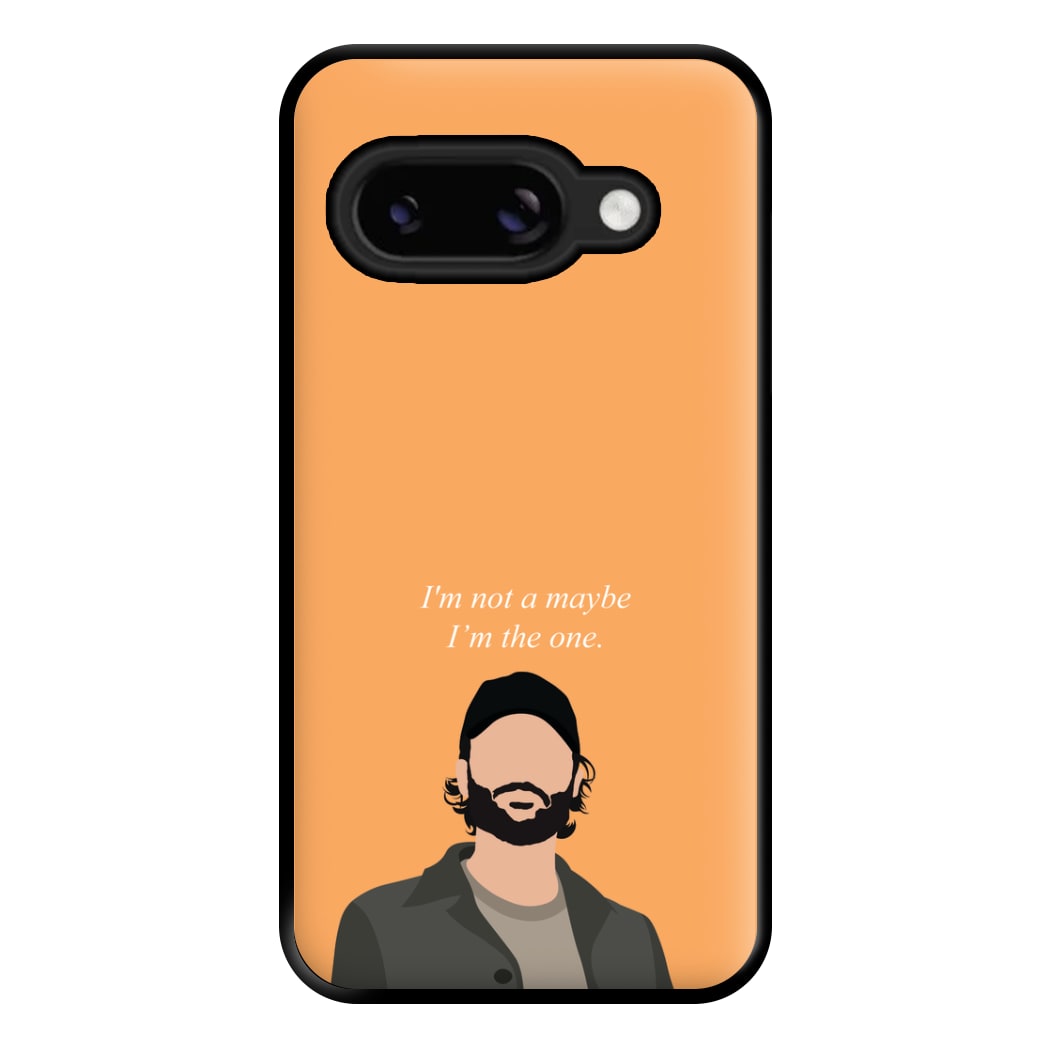 I'm Not A Maybe, I'm The One Phone Case for Google Pixel 8a