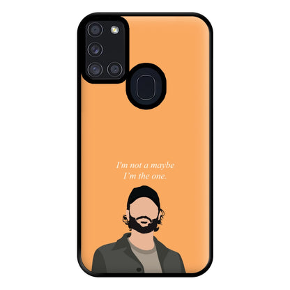 I'm Not A Maybe, I'm The One Phone Case for Galaxy A21s