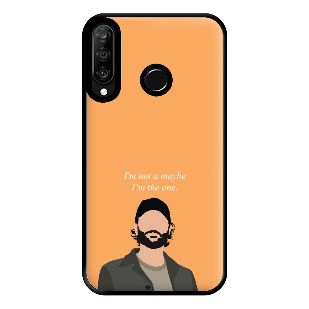 I'm Not A Maybe, I'm The One Phone Case for Huawei P30 Lite
