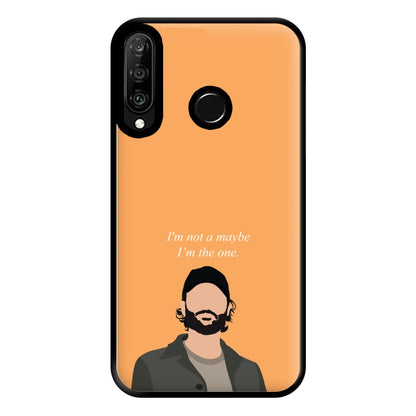I'm Not A Maybe, I'm The One Phone Case for Huawei P30 Lite