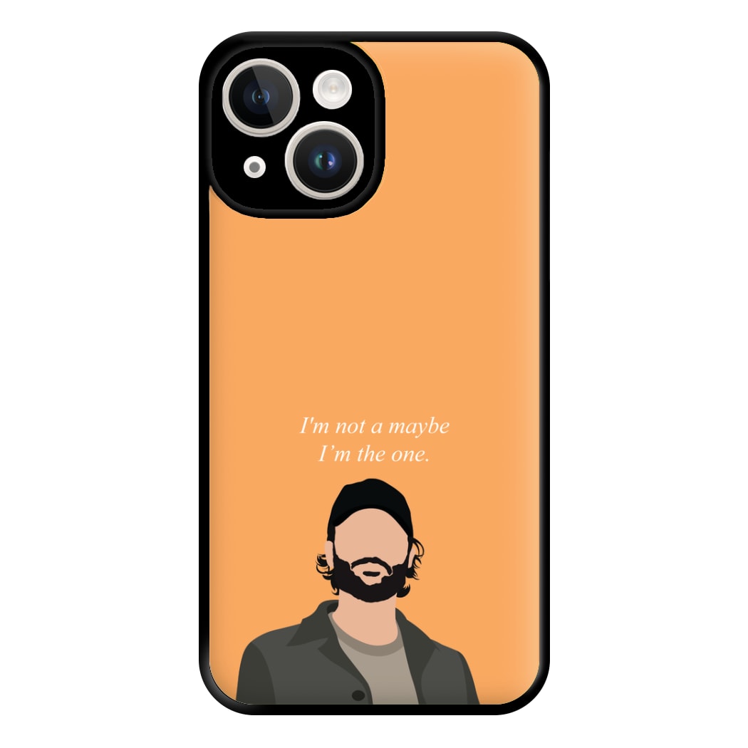 I'm Not A Maybe, I'm The One Phone Case for iPhone 14