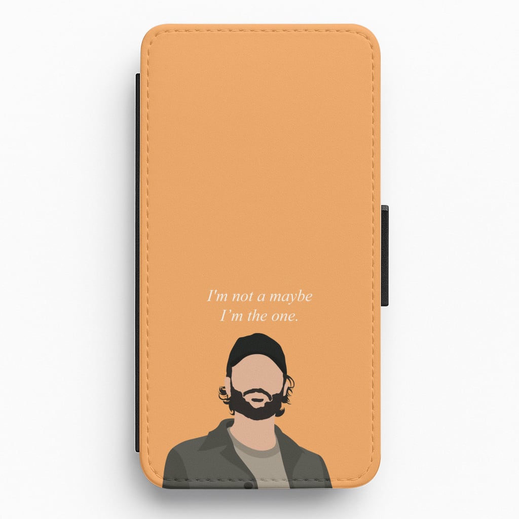 I'm Not A Maybe, I'm The One Flip / Wallet Phone Case