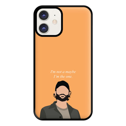 I'm Not A Maybe, I'm The One Phone Case for iPhone 12 / 12 Pro
