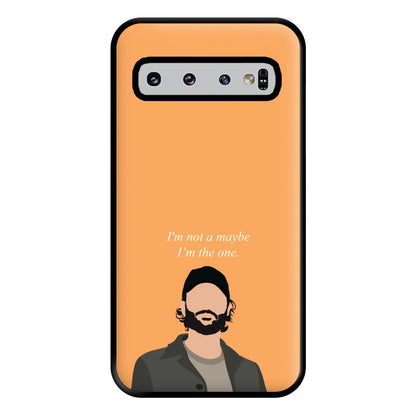 I'm Not A Maybe, I'm The One Phone Case for Galaxy S10 Plus